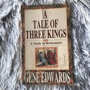 A Tale of Three Kings : A Study in Brokenness by Gene Edwards (1992, Perfect)